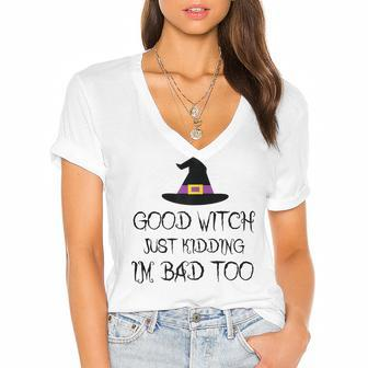 Womens Good Witch Just Kidding Im Bad Too Womens Halloween Funny Women's Jersey Short Sleeve Deep V-Neck Tshirt - Seseable