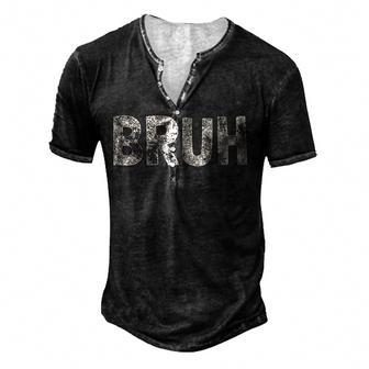 Bruh Funny Meme Saying Brother Greeting Gift Ns Boys Men Men's Henley Button-Down 3D Print T-shirt - Thegiftio UK