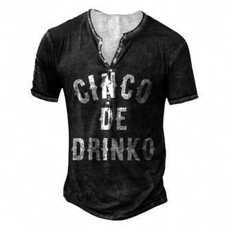 Cinco De Drinko Funny Mexican Drinking Gift Idea Men's Henley Button-Down 3D Print T-shirt - Thegiftio UK