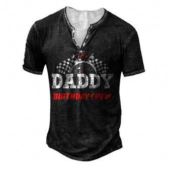 Daddy Birthday Crew Race Car Racing Car Driver Papa Dad Men's Henley Button-Down 3D Print T-shirt - Thegiftio UK
