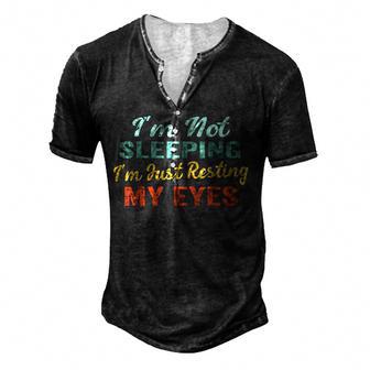 Funny Dad Jokes Im Not Sleeping Im Just Resting My Eyes Men's Henley Button-Down 3D Print T-shirt - Thegiftio UK