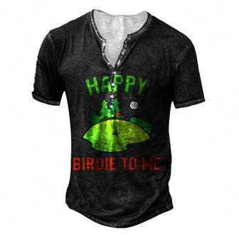 Funny Happy Birdie To Me Golfer Golfing Dad Uncle Birthday Men's Henley Button-Down 3D Print T-shirt - Thegiftio UK