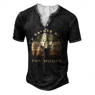 Funny Id Rather Be In The Woods Buck Deer Hunting Men's Henley Button-Down 3D Print T-shirt - Thegiftio UK