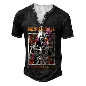 Groovy Mentally Ill But Totally Chill Halloween Skeleton Men's Henley Button-Down 3D Print T-shirt - Thegiftio UK