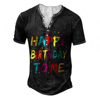 Happy Birthday To Me Party Kids Girls Men Boys Gift Men's Henley Button-Down 3D Print T-shirt - Thegiftio UK