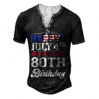 Happy July 4Th And Yes Its My 80Th Birthday American Flag Men's Henley Button-Down 3D Print T-shirt - Thegiftio UK