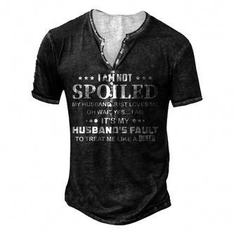 I Am Not Spoiled My Husband Just Loves Me V2 Men's Henley Button-Down 3D Print T-shirt - Thegiftio UK