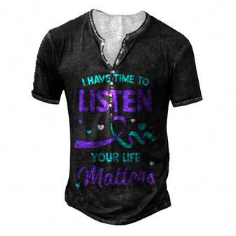 I Have Time To Listen Mental Health Suicide Awareness V3 Men's Henley Button-Down 3D Print T-shirt - Thegiftio UK