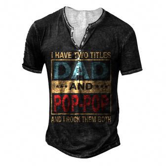 I Have Two Titles Dad And Pop-Pop Has Stars Fun Fathers Day Men's Henley Button-Down 3D Print T-shirt - Thegiftio UK