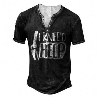 I Kneed Help Knee Replacement Surgery GiftBrokenBones Men's Henley Button-Down 3D Print T-shirt - Thegiftio UK
