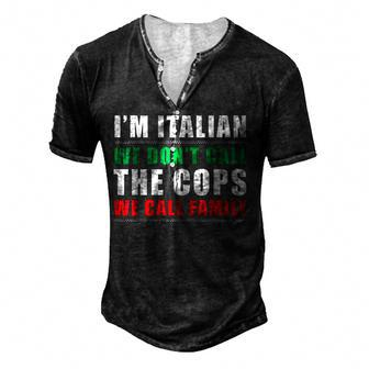 Im Italian We Dont Call The Cops We Call Family Italy Flag Men's Henley Button-Down 3D Print T-shirt - Thegiftio UK