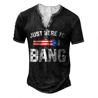 Im Just Here To Bang Funny 4Th July American Flag Clothes Men's Henley Button-Down 3D Print T-shirt - Thegiftio UK