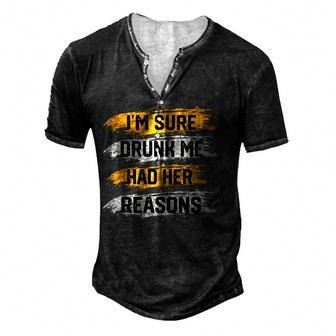 Im Sure Drunk Me Had Her Reasons - Drinking Lovers Men's Henley Button-Down 3D Print T-shirt - Thegiftio UK
