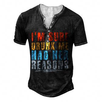 Im Sure Drunk Me Had Her Reasons Funny Drinking Men's Henley Button-Down 3D Print T-shirt - Thegiftio UK