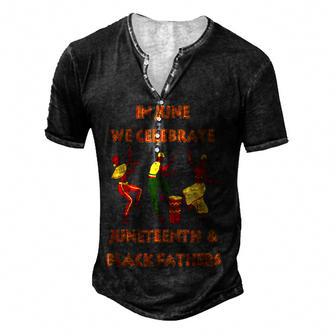 In June We Celebrate Junenth & Black Fathers Day Freedom Men's Henley Button-Down 3D Print T-shirt - Thegiftio UK
