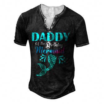 Mens Daddy Of The Birthday Mermaid Matching Family Bday Party Men's Henley Button-Down 3D Print T-shirt - Thegiftio UK