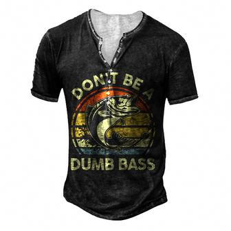 Mens Fishing- Dont Be A Dumb Bass Funny Dad Gift Men's Henley Button-Down 3D Print T-shirt - Thegiftio UK