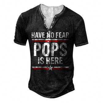 Mens Have No Fear Pops Is Here Funny Dad Grandpa Papa Men's Henley Button-Down 3D Print T-shirt - Thegiftio UK
