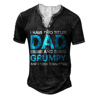 Mens I Have Two Titles Dad And Grumpy Fathers Day Grandpa Men's Henley Button-Down 3D Print T-shirt - Thegiftio UK