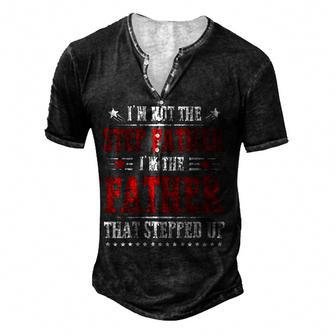 Mens Im Not The Stepfather Im The Father That Stepped Up Men's Henley Button-Down 3D Print T-shirt - Thegiftio UK