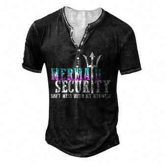 Mermaid Security Dont Mess With My Mermaid New Mer Dad Men's Henley Button-Down 3D Print T-shirt - Thegiftio UK