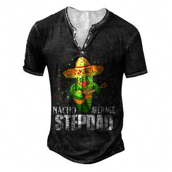Nacho Average Stepdad Funny Cinco De Mayo Mexican Party Men's Henley Button-Down 3D Print T-shirt - Thegiftio UK