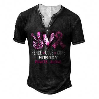Peace Love Cure Cancer Breast Awareness Nobody Fights Alone Men's Henley Button-Down 3D Print T-shirt - Thegiftio UK