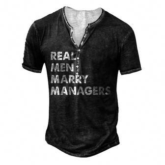 Real Men Marry Managers Manager Husband Gift Men's Henley Button-Down 3D Print T-shirt - Thegiftio UK