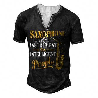 Saxophone The Instrument For Intelligent People Saxophonist Men's Henley Button-Down 3D Print T-shirt - Thegiftio UK