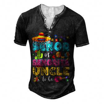 Senor Or Senorita Uncle To Be Gender Reveal Cinco De Mayo Men's Henley Button-Down 3D Print T-shirt - Thegiftio UK
