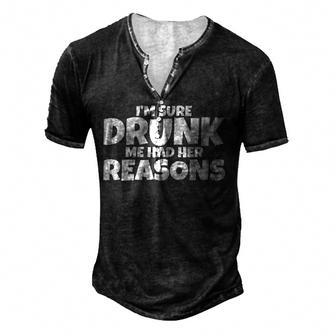 Im Sure Drunk Me Had Her Reasons Men's Henley T-Shirt - Seseable