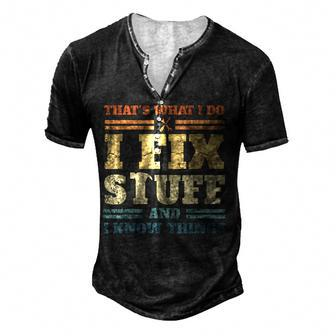Thats What I Do I Fix Stuff And I Know Things Men's Henley T-Shirt - Seseable