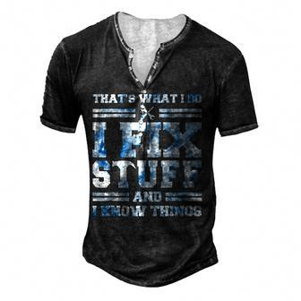 Thats What I Do I Fix Stuff And I Know Things Saying Men's Henley T-Shirt - Seseable
