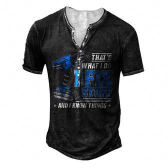 Thats What I Do I Fix Stuff And I Know Things Saying Men's Henley T-Shirt - Seseable