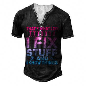 Thats What I Do I Fix Stuff And I Know Things Funny Saying Men's Henley Button-Down 3D Print T-shirt - Thegiftio UK