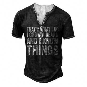 Thats What I Do I Grow A Beard And I Know Things For Men Men's Henley Button-Down 3D Print T-shirt - Thegiftio UK