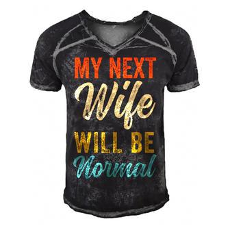 Funny Saying Sarcastic Quote My Next Wife Will Be Normal V2 Men's Short Sleeve V-neck 3D Print Retro Tshirt - Seseable