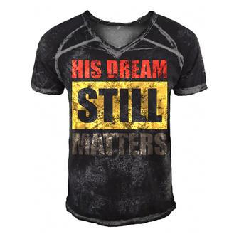 His Dream Still Matters Martin Luther King Day Human Rights Men's Short Sleeve V-neck 3D Print Retro Tshirt - Seseable