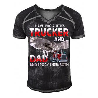I Have Two Titles Trucker And Dad And I Rock Them Both  V2 Men's Short Sleeve V-neck 3D Print Retro Tshirt