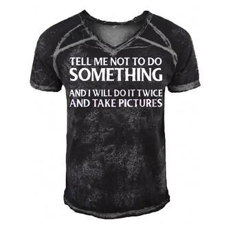 Tell Me Not To Do Something V3 Men's Short Sleeve V-neck 3D Print Retro Tshirt - Seseable