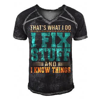 Thats What I Do I Fix Stuff And I Know Things Funny Saying Men's Short Sleeve V-neck 3D Print Retro Tshirt - Seseable