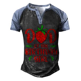 Dad Of The Birthday Girl - Strawberry Daughters Birthday  Men's Henley Shirt Raglan Sleeve 3D Print T-shirt
