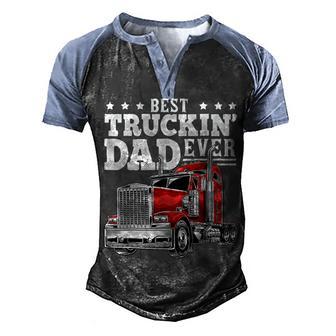 Best Truckin Dad Ever Big Rig Trucker Fathers Day Men's Henley Shirt Raglan Sleeve 3D Print T-shirt - Thegiftio UK