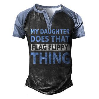 Color Guard Dad My Daughter Does That Flag Flippy Thing Men's Henley Shirt Raglan Sleeve 3D Print T-shirt - Thegiftio UK