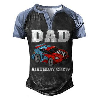 Dad Birthday Crew Race Car Racing Car Driver Papa Daddy Men's Henley Shirt Raglan Sleeve 3D Print T-shirt - Thegiftio UK