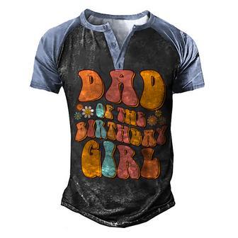Dad Of The Birthday Girl Vintage Groovy Papa Daddy 1St Men's Henley Shirt Raglan Sleeve 3D Print T-shirt - Thegiftio UK