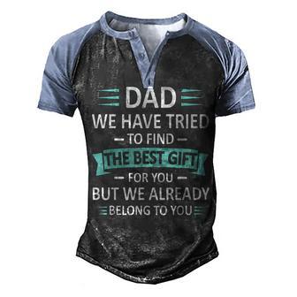 Dad We Have Tried To Find The Best Gift V2 Men's Henley Shirt Raglan Sleeve 3D Print T-shirt - Thegiftio UK