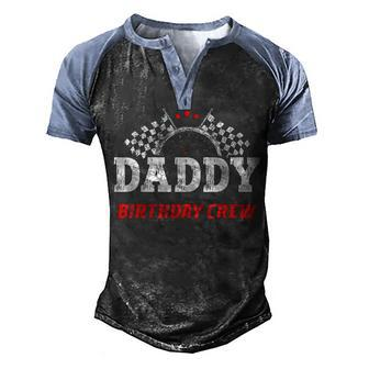 Daddy Birthday Crew Race Car Racing Car Driver Papa Dad Men's Henley Shirt Raglan Sleeve 3D Print T-shirt - Thegiftio UK
