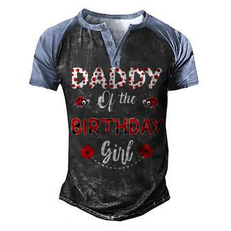 Daddy Of The Birthday Girl - Family Ladybug Birthday Men's Henley Shirt Raglan Sleeve 3D Print T-shirt - Thegiftio UK