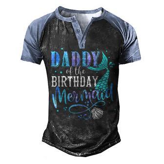Daddy Of The Birthday Mermaid Family Matching Party Squad Men's Henley Shirt Raglan Sleeve 3D Print T-shirt - Thegiftio UK